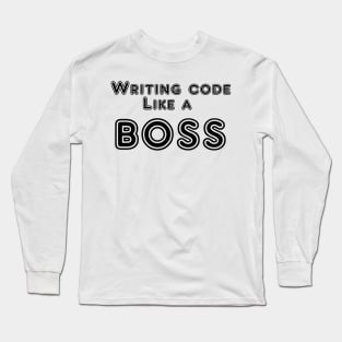 Writing code like a boss Long Sleeve T-Shirt